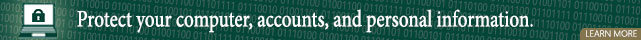 Learn how to protect your computer, accounts, and information.